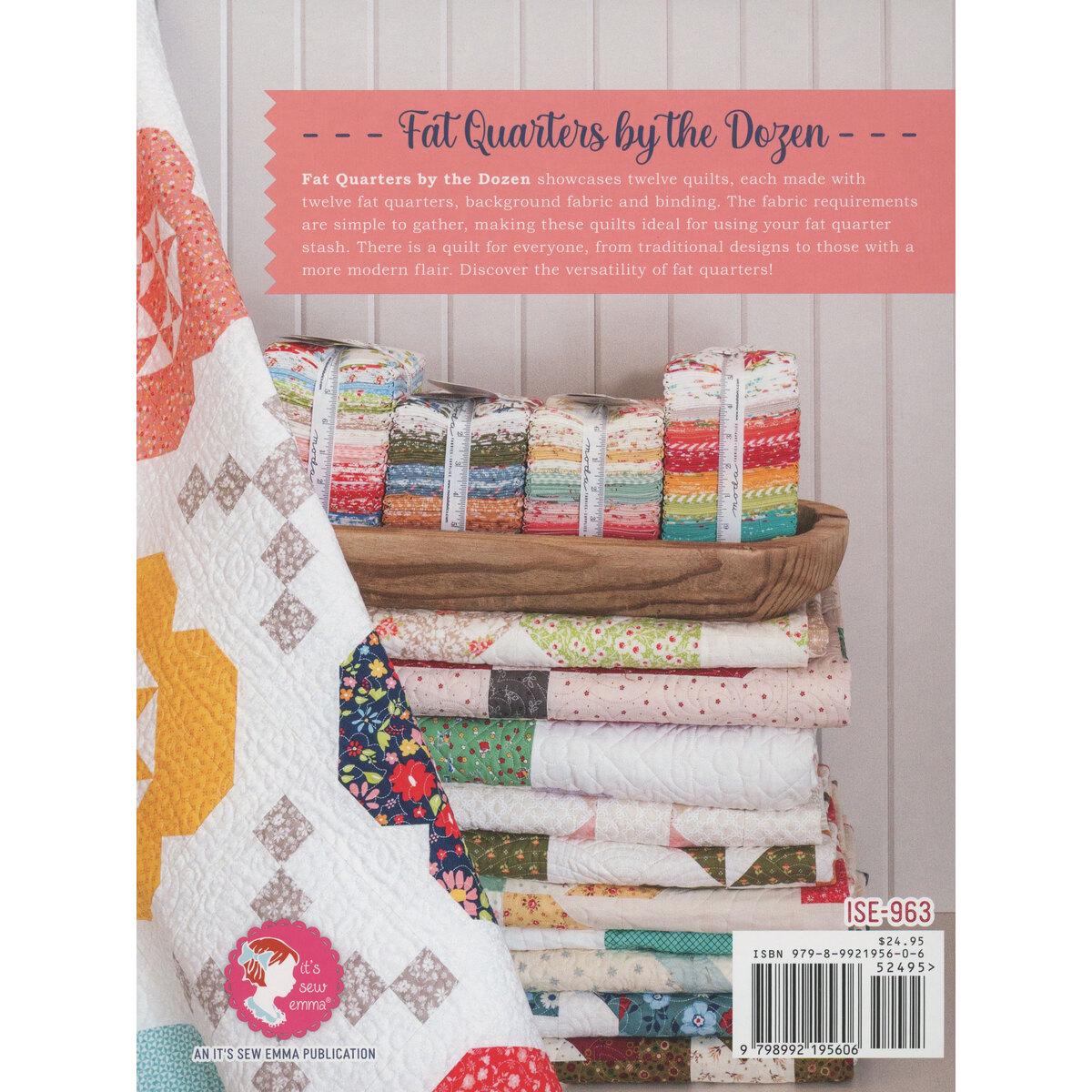 Fat Quarters BY THE DOZEN by Its Sew Emma 12 projects Quilting Instruction book 72 pp